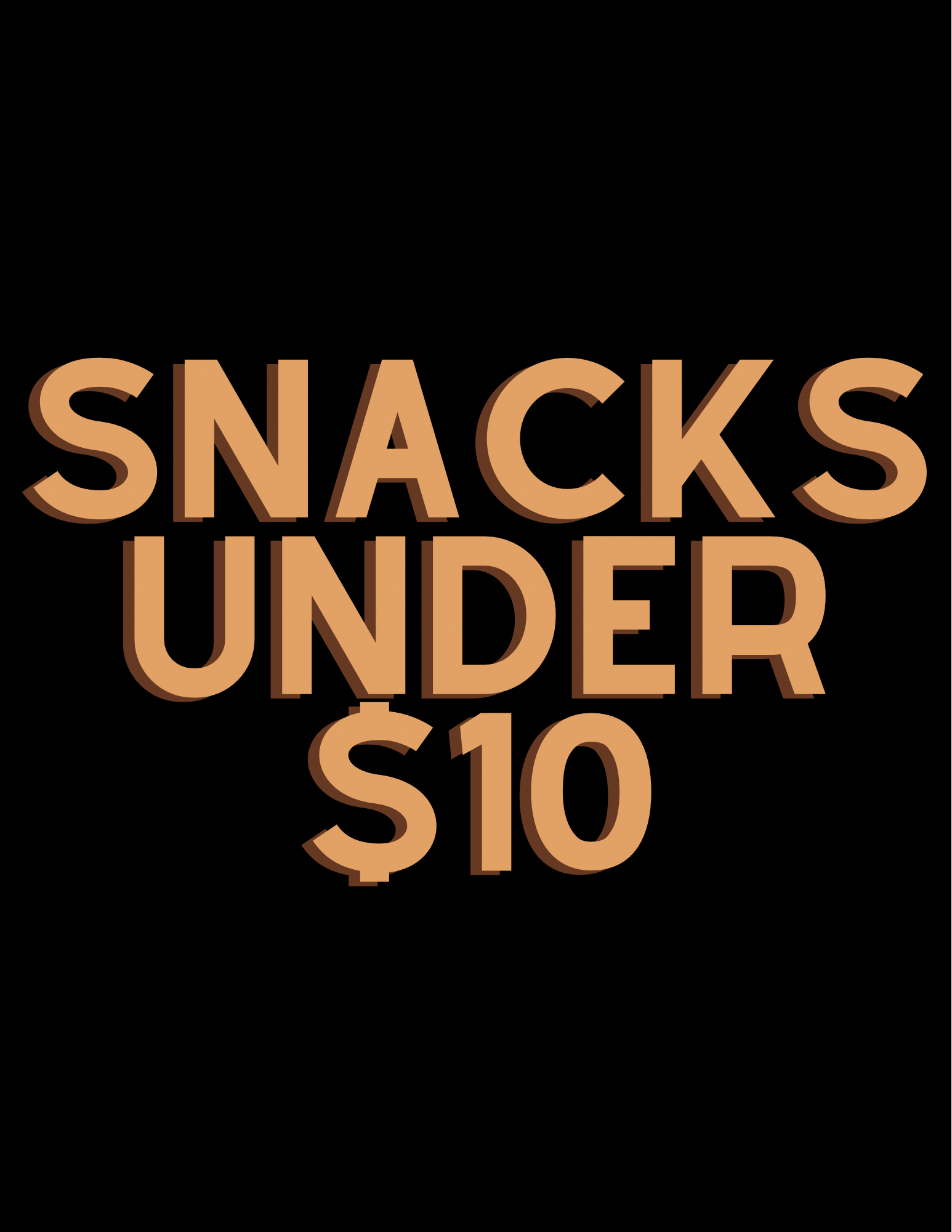 Snacks $10 & Under!
